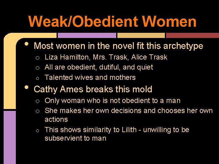 Weak/Obedient Women • Most women in the novel fit this archetype • o Liza