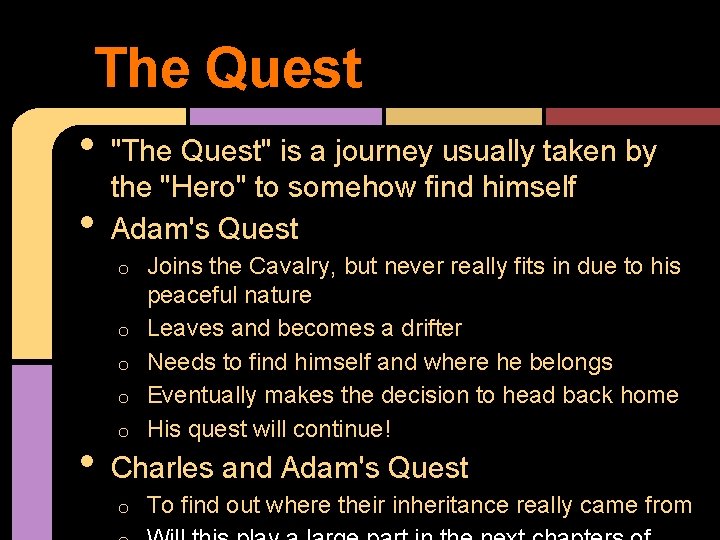 The Quest • • "The Quest" is a journey usually taken by the "Hero"