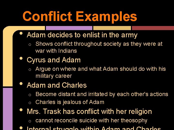 Conflict Examples • Adam decides to enlist in the army o • Cyrus and