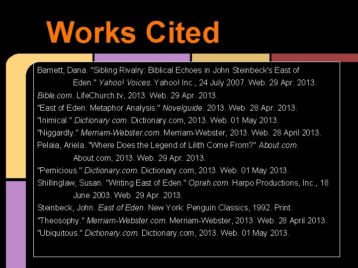 Works Cited Barnett, Dana. "Sibling Rivalry: Biblical Echoes in John Steinbeck's East of Eden.