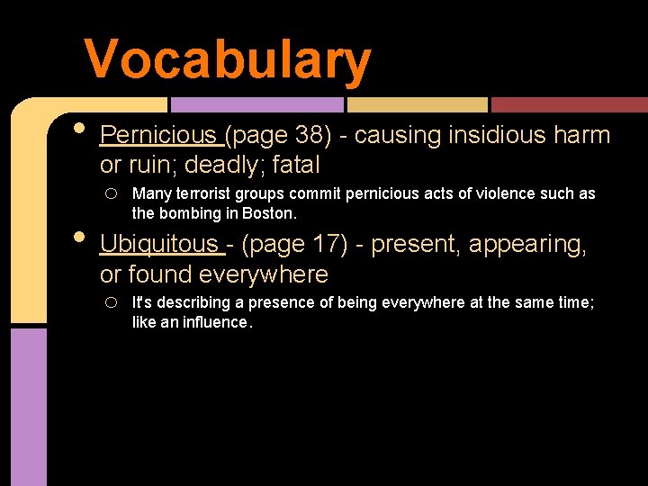 Vocabulary • • Pernicious (page 38) - causing insidious harm or ruin; deadly; fatal