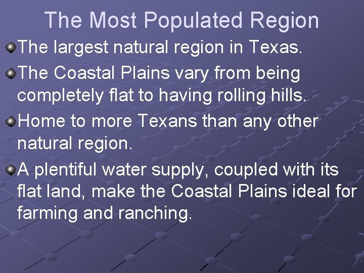 The Most Populated Region The largest natural region in Texas. The Coastal Plains vary