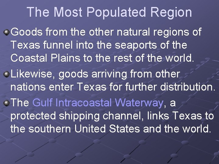 The Most Populated Region Goods from the other natural regions of Texas funnel into