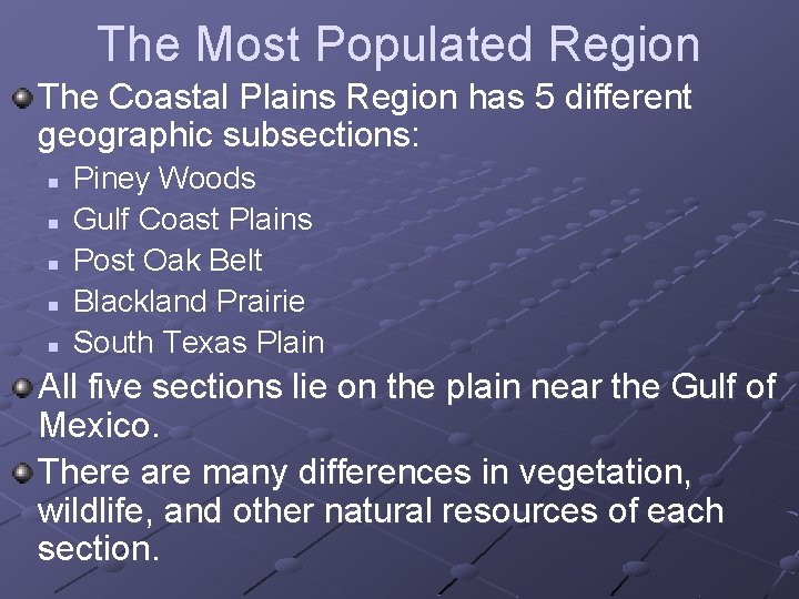 The Most Populated Region The Coastal Plains Region has 5 different geographic subsections: n