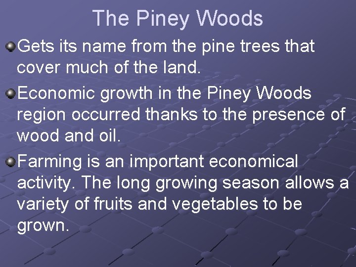 The Piney Woods Gets its name from the pine trees that cover much of