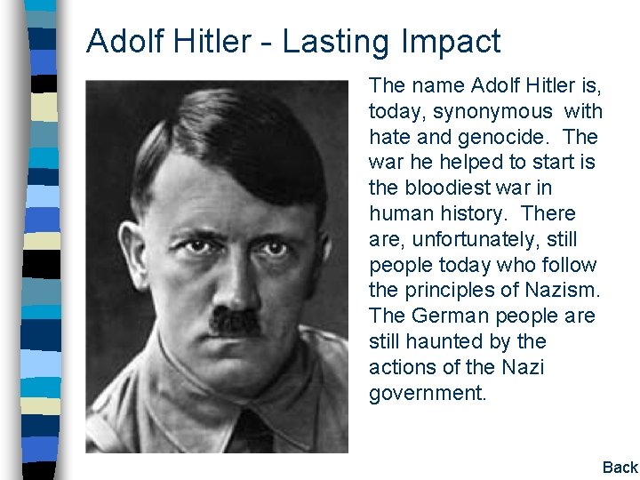 Adolf Hitler - Lasting Impact The name Adolf Hitler is, today, synonymous with hate Adolf Hitler - Lasting Impact The name Adolf Hitler is, today, synonymous with hate