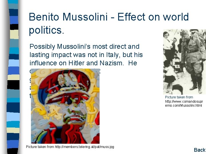 Benito Mussolini - Effect on world politics. Possibly Mussolini’s most direct and lasting impact Benito Mussolini - Effect on world politics. Possibly Mussolini’s most direct and lasting impact