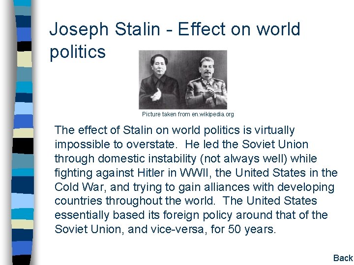 Joseph Stalin - Effect on world politics Picture taken from en. wikipedia. org The Joseph Stalin - Effect on world politics Picture taken from en. wikipedia. org The