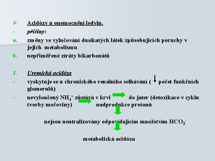 Ø a. b. 1. - Acidózy u onemocnění ledvin. příčiny: změny ve vylučování dusíkatých