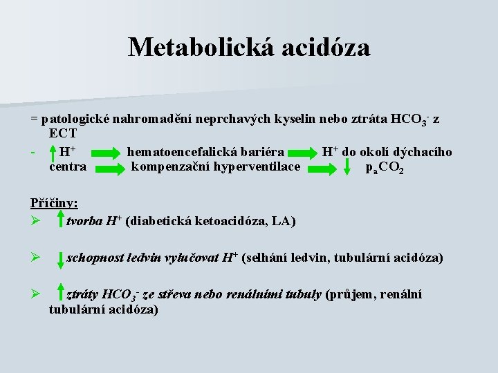 Metabolická acidóza = patologické nahromadění neprchavých kyselin nebo ztráta HCO 3 - z ECT