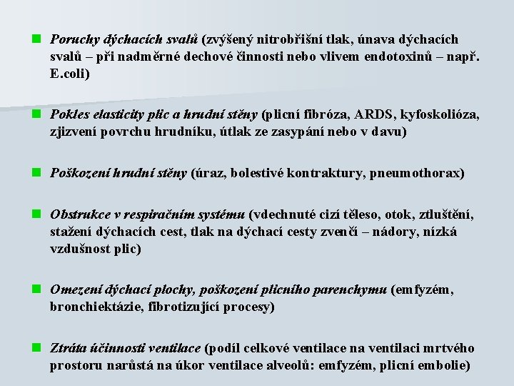 n Poruchy dýchacích svalů (zvýšený nitrobřišní tlak, únava dýchacích svalů – při nadměrné dechové