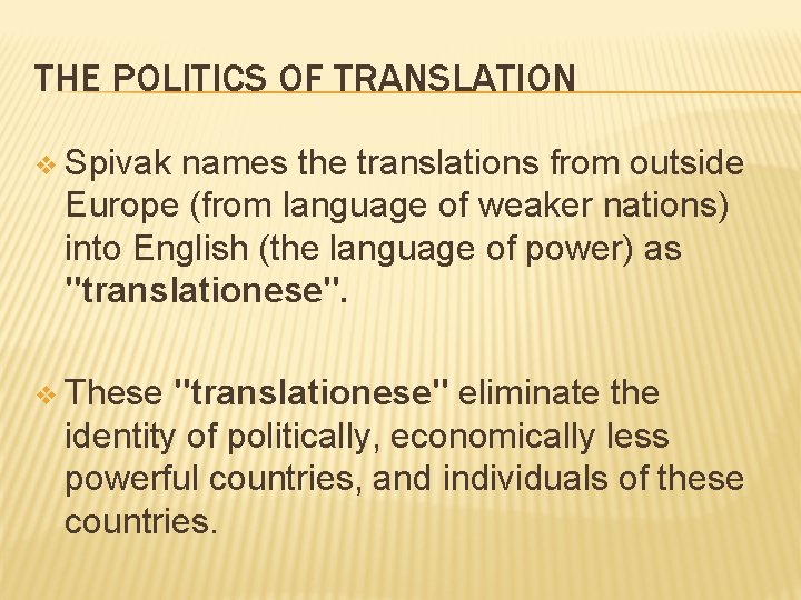 THE POLITICS OF TRANSLATION v Spivak names the translations from outside Europe (from language