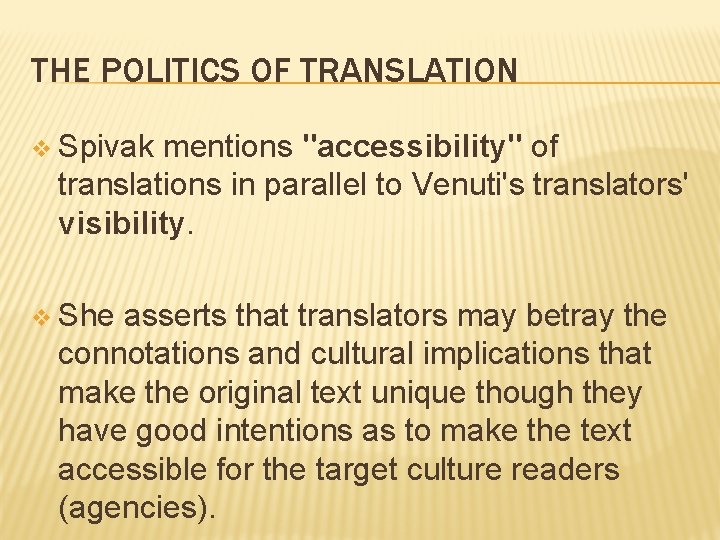 THE POLITICS OF TRANSLATION v Spivak mentions "accessibility" of translations in parallel to Venuti's