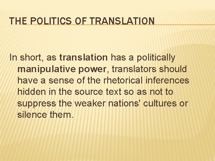 THE POLITICS OF TRANSLATION In short, as translation has a politically manipulative power, translators