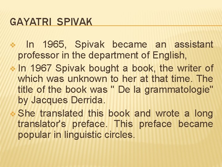 GAYATRI SPIVAK v In 1965, Spivak became an assistant professor in the department of