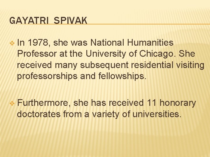 GAYATRI SPIVAK v In 1978, she was National Humanities Professor at the University of