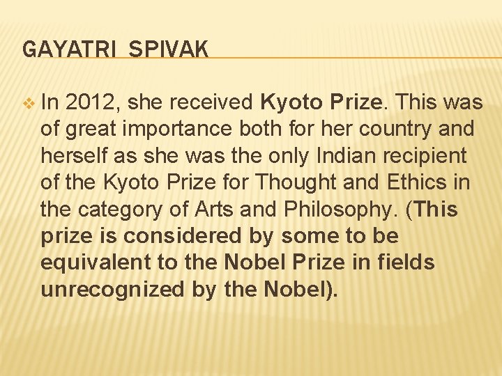 GAYATRI SPIVAK v In 2012, she received Kyoto Prize. This was of great importance