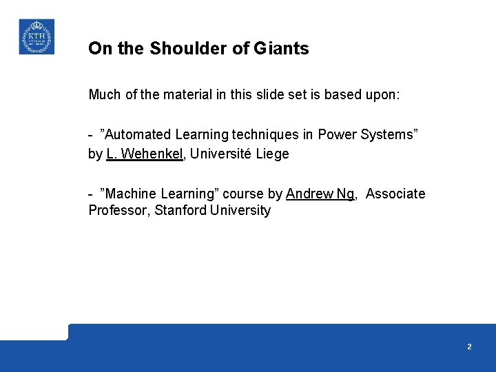 On the Shoulder of Giants Much of the material in this slide set is