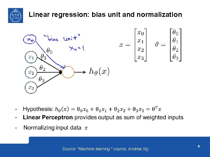Linear regression: bias unit and normalization Source: ”Machine learning ” course, Andrew Ng 8