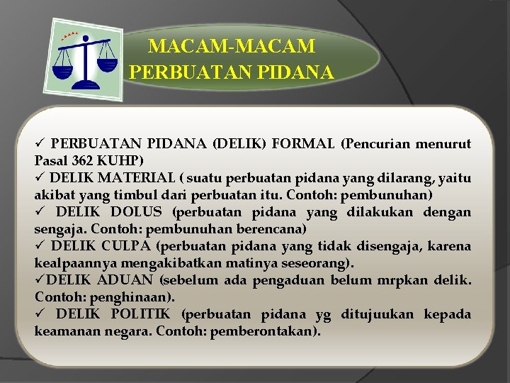 MACAM-MACAM PERBUATAN PIDANA ü PERBUATAN PIDANA (DELIK) FORMAL (Pencurian menurut Pasal 362 KUHP) ü