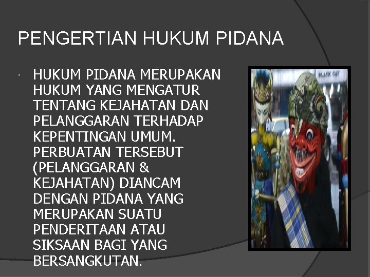 PENGERTIAN HUKUM PIDANA MERUPAKAN HUKUM YANG MENGATUR TENTANG KEJAHATAN DAN PELANGGARAN TERHADAP KEPENTINGAN UMUM.