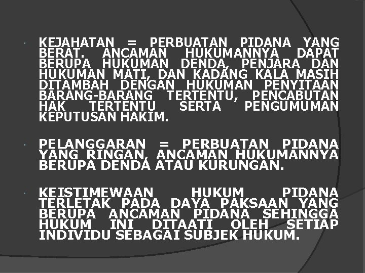  KEJAHATAN = PERBUATAN PIDANA YANG BERAT. ANCAMAN HUKUMANNYA DAPAT BERUPA HUKUMAN DENDA, PENJARA