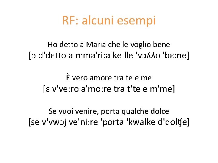 RF: alcuni esempi Ho detto a Maria che le voglio bene [ᴐ d'dɛtto a