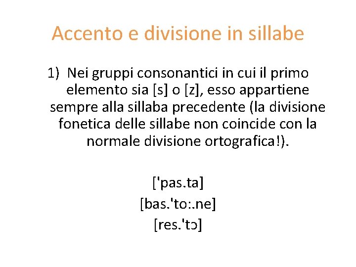 Accento e divisione in sillabe 1) Nei gruppi consonantici in cui il primo elemento