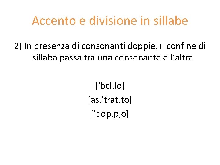 Accento e divisione in sillabe 2) In presenza di consonanti doppie, il confine di