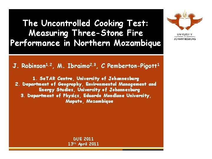 The Uncontrolled Cooking Test: Measuring Three-Stone Fire Performance in Northern Mozambique J. Robinson 1,