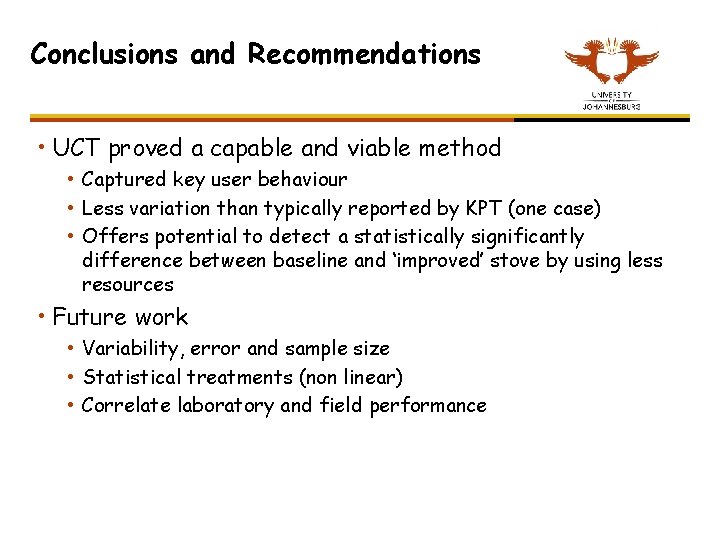 Conclusions and Recommendations • UCT proved a capable and viable method • Captured key