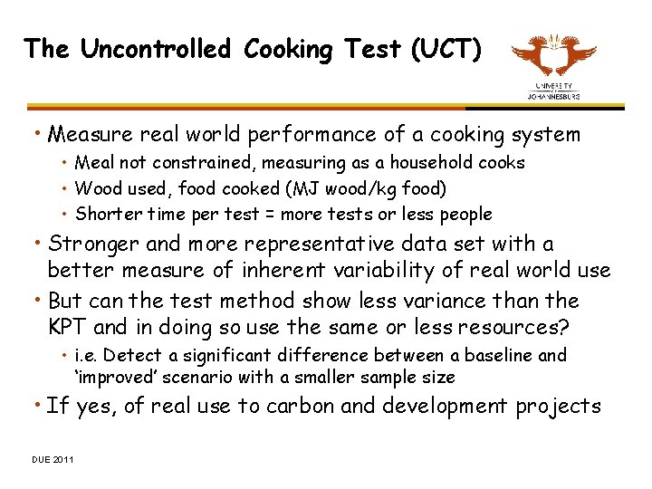 The Uncontrolled Cooking Test (UCT) • Measure real world performance of a cooking system