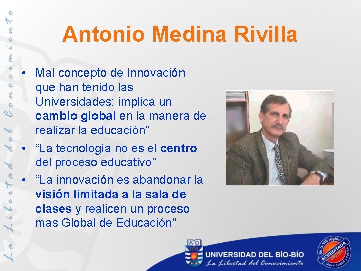 Antonio Medina Rivilla • Mal concepto de Innovación que han tenido las Universidades: implica