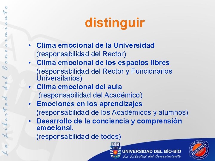 distinguir • Clima emocional de la Universidad (responsabilidad del Rector) • Clima emocional de