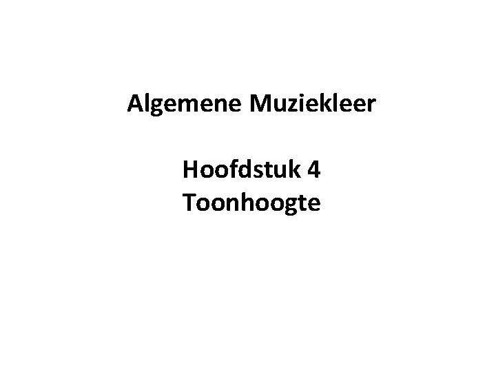 Algemene Muziekleer Hoofdstuk 4 Toonhoogte 