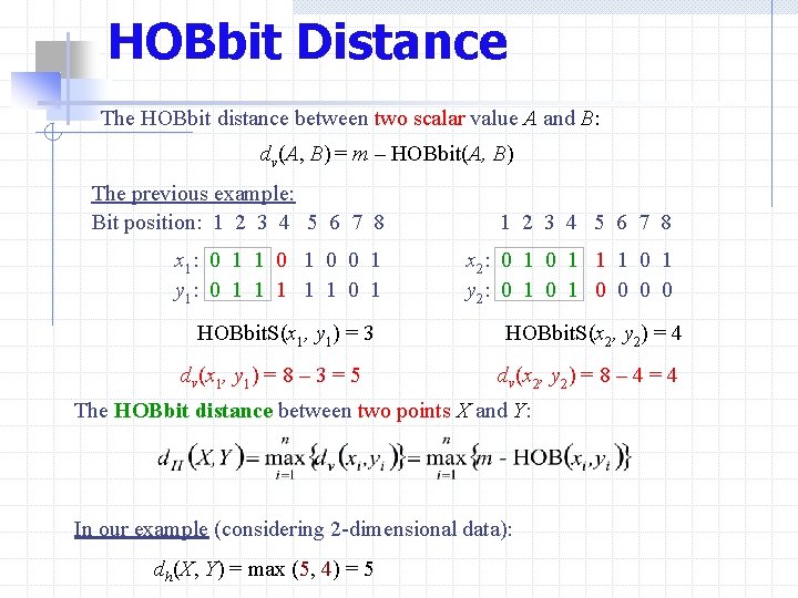 HOBbit Distance The HOBbit distance between two scalar value A and B: dv(A, B)