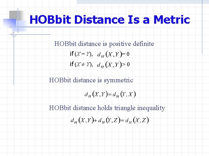 HOBbit Distance Is a Metric HOBbit distance is positive definite if (X = Y),