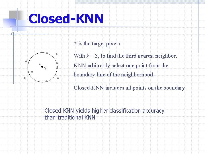 Closed-KNN T is the target pixels. With k = 3, to find the third