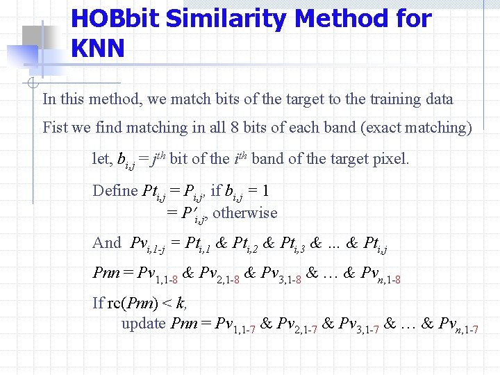 HOBbit Similarity Method for KNN In this method, we match bits of the target