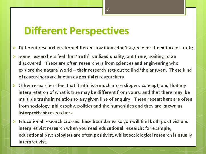 3 Different Perspectives Ø Different researchers from different traditions don’t agree over the nature