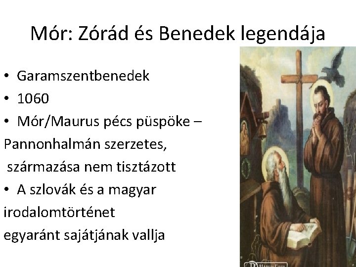 Mór: Zórád és Benedek legendája • Garamszentbenedek • 1060 • Mór/Maurus pécs püspöke –