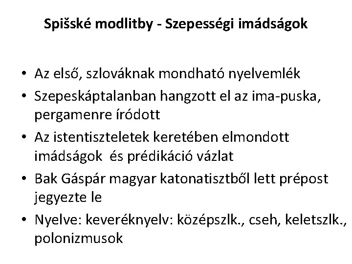 Spišské modlitby - Szepességi imádságok • Az első, szlováknak mondható nyelvemlék • Szepeskáptalanban hangzott