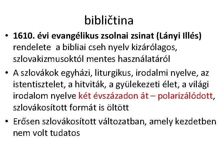 bibličtina • 1610. évi evangélikus zsolnai zsinat (Lányi Illés) rendelete a bibliai cseh nyelv