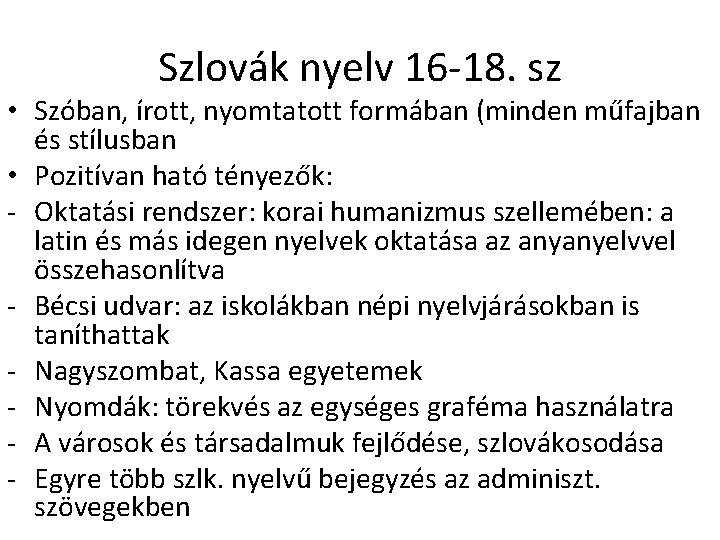 Szlovák nyelv 16 -18. sz • Szóban, írott, nyomtatott formában (minden műfajban és stílusban