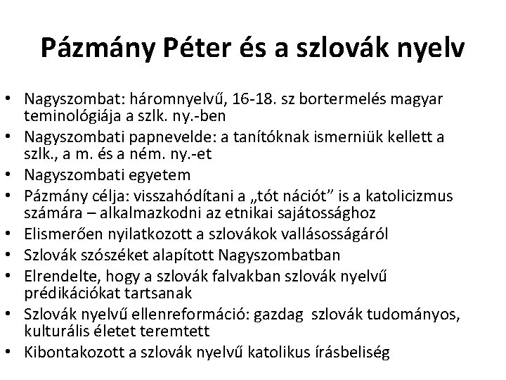 Pázmány Péter és a szlovák nyelv • Nagyszombat: háromnyelvű, 16 -18. sz bortermelés magyar