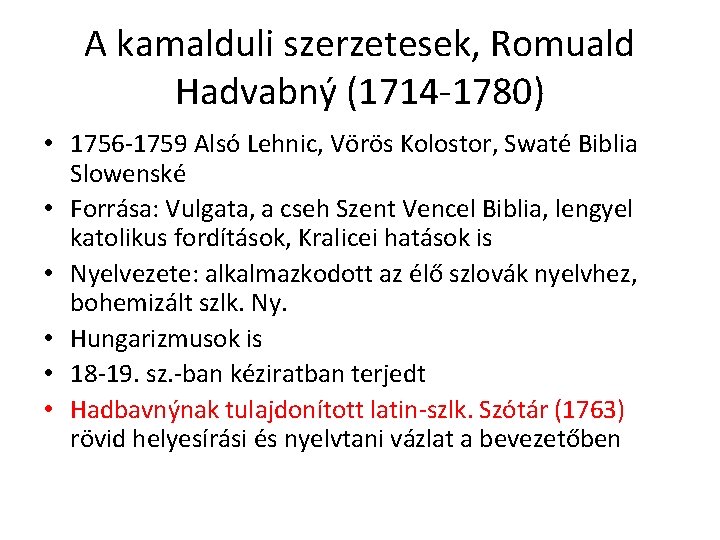 A kamalduli szerzetesek, Romuald Hadvabný (1714 -1780) • 1756 -1759 Alsó Lehnic, Vörös Kolostor,