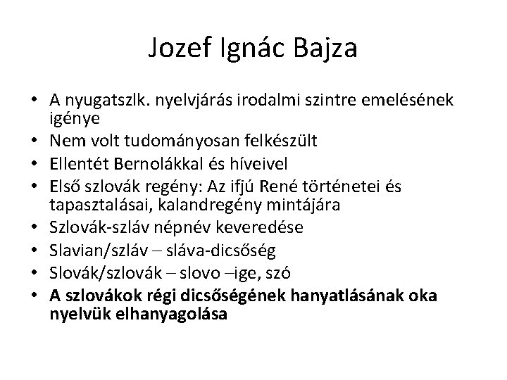 Jozef Ignác Bajza • A nyugatszlk. nyelvjárás irodalmi szintre emelésének igénye • Nem volt