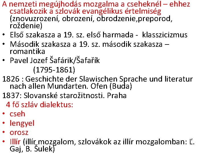 A nemzeti megújhodás mozgalma a cseheknél – ehhez csatlakozik a szlovák evangélikus értelmiség (znovuzrození,