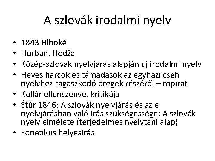 A szlovák irodalmi nyelv 1843 Hlboké Hurban, Hodža Közép-szlovák nyelvjárás alapján új irodalmi nyelv