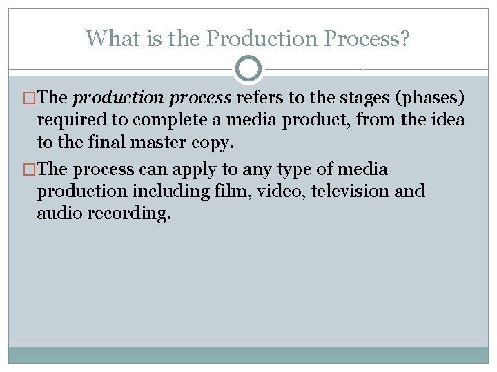 What is the Production Process? �The production process refers to the stages (phases) required